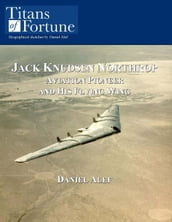Jack Knudsen Northrop: Aviation Pioneer And His Flying Wing