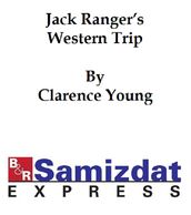 Jack Ranger s Western Trip or From Boarding School to Ranch and Range