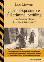 Jack lo Squartatore e il criminal profiling. L analisi criminologica dei delitti di Whitechapel