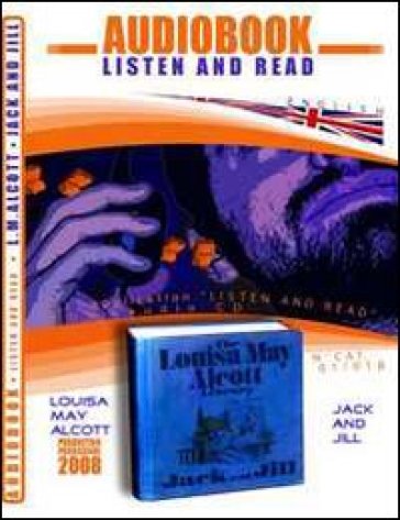 Jack and Jill. Ediz. inglese. Audiolibro. CD Audio. Con CD-ROM - Louisa May Alcott | 