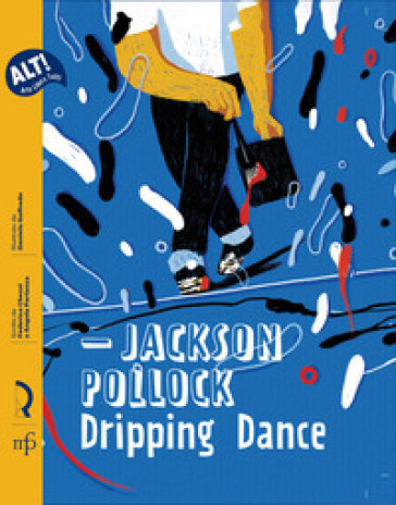 Jackson Pollock. Dripping Dance - Federica Chezzi - Angela Partenza