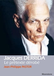 Jacques Derrida, le prétexte dérobé