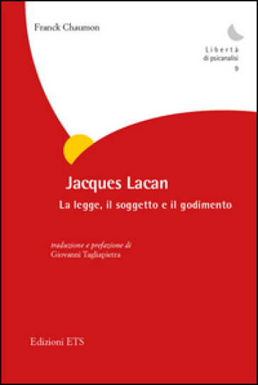 Jacques Lacan. La legge, il soggetto e il godimento - Franck Chaumon