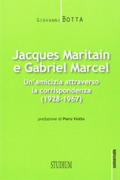 Jacques Maritain e Gabriel Marcel. Un