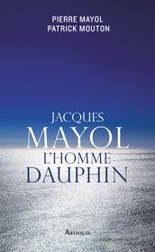 Jacques Mayol, l homme dauphin