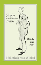 Jacques d Adelswärd-Fersen. Dandy und Poet