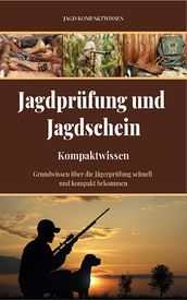 Jagdprüfung und Jagdschein (Kompaktwissen)