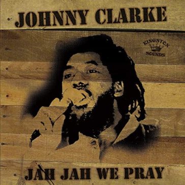 Jah jah we pray - Johnny Clarke