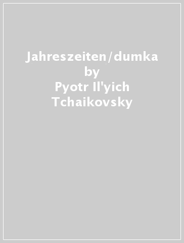 Jahreszeiten/dumka - Pyotr Il