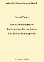 Jahwes Pannenserie von der Schöpfung bis zur Sintflut und Jahwes Bündnispolitik