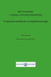 Jak rozmawiac z osoba z choroba Alzheimera. Propozycja Podejscia Umiejetnosciowego