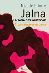 Jalna. La Saga des Whiteoak  T.1 : La Naissance de Jalna