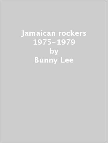 Jamaican rockers 1975-1979 - Bunny Lee