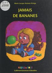 Jamais de bananes