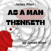 James Allen: As A Man Thinketh
