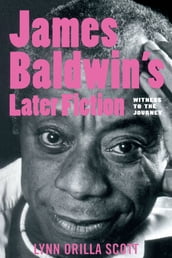 James Baldwin s Later Fiction