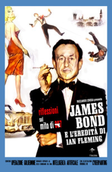 James Bond e l'eredità di Ian Fleming - Riccardo Crosa