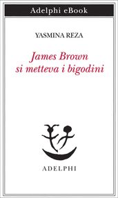 James Brown si metteva i bigodini