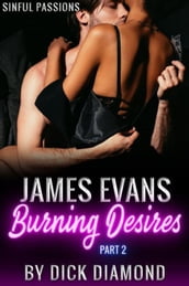 James Evans: Burning Desires Part 2