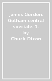James Gordon. Gotham central speciale. 1.