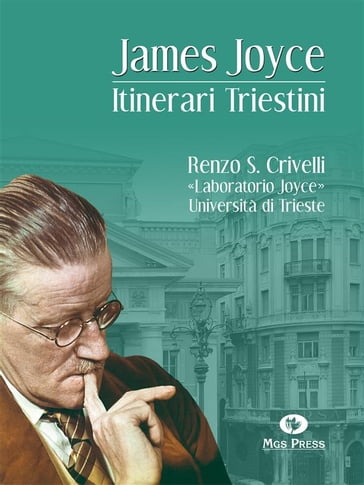 James Joyce. Itinerari Triestini - Renzo S. Crivelli