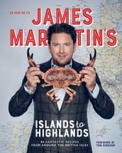 James Martin s Islands to Highlands