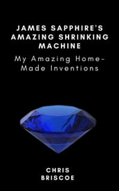 James Sapphire s Amazing Shrinking Machine