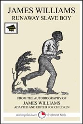 James Williams: Runaway Slave Boy: Educational Version