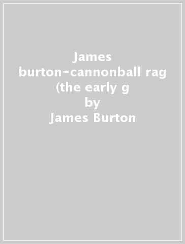 James burton-cannonball rag (the early g - James Burton