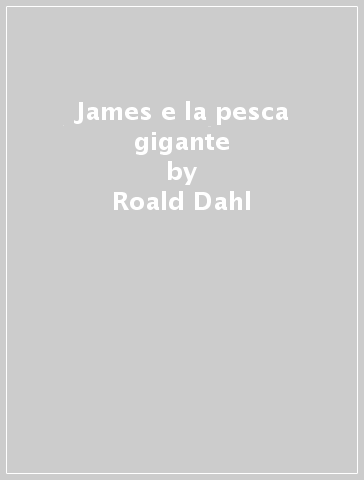 James e la pesca gigante - Roald Dahl