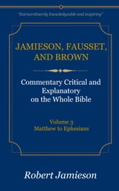 Jamieson, Fausset, and Brown Commentary on the Whole Bible, Volume 3