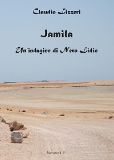 Jamila. Un'indagine di Nero Lidio - Claudio Lizzeri