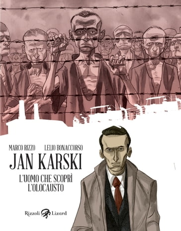 Jan Karski. L'uomo che scoprì l'Olocausto - Lelio Bonaccorso - Marco Rizzo