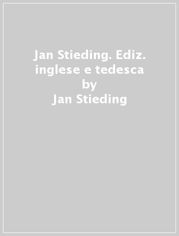 Jan Stieding. Ediz. inglese e tedesca - Raimund Stecker - Jan Stieding