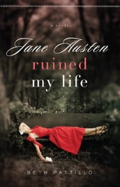 Jane Austen Ruined My Life