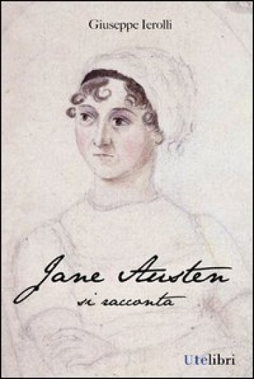 Jane Austen si racconta - Giuseppe Ierolli