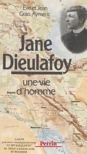 Jane Dieulafoy : une vie d homme
