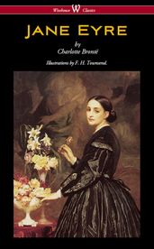 Jane Eyre (Wisehouse Classics - With Illustrations by F. H. Townsend)