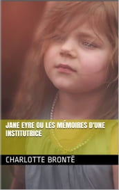 Jane Eyre ou Les Mémoires d une institutrice