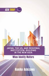 Japan, the US, and Regional Institution-Building in the New Asia