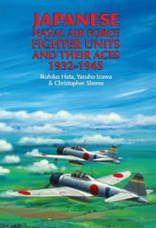 Japanese Naval Air Force Fighter Units and Their Aces, 19321945