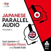 Japanese Parallel Audio - Learn Japanese with 501 Random Phrases using Parallel Audio - Volume 2