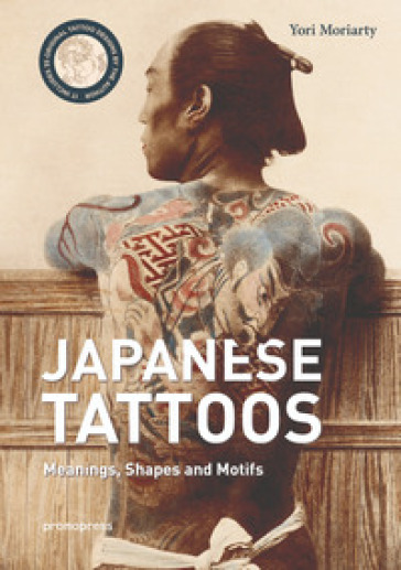 Japanese tattoos. Meanings, shapes and motifs - Yori Moriarty