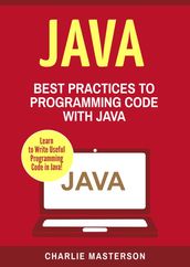 Java: Best Practices to Programming Code with Java