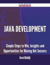 Java Development - Simple Steps to Win, Insights and Opportunities for Maxing Out Success