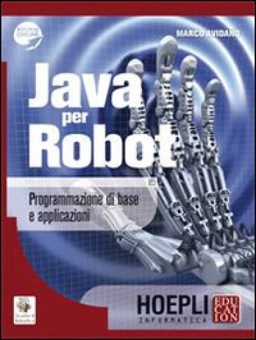 Java per robot. Programmazione di base e applicazioni. Con espansione online. Per gli Ist. Tecnici e professionali - Marco Avidano