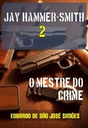 Jay Hammer-Smith 02 - O Mestre do Crime