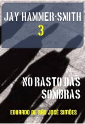 Jay Hammer-Smith 03 - No Rasto das Sombras