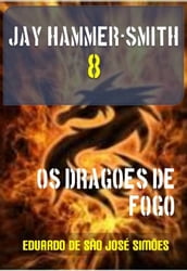 Jay Hammer-Smith 08 - Os Dragões de Fogo