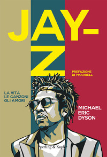 Jay-Z. La vita, le canzoni, gli amori - Michael Eric Dyson